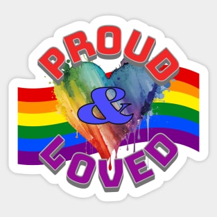 Proud & Loved Sticker